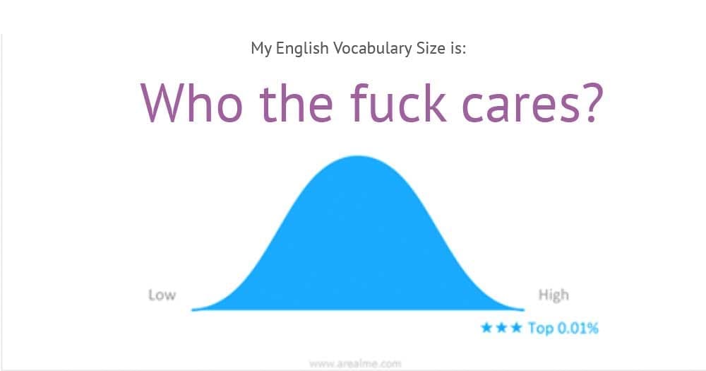 My english vocabulary size is who the fuck cares?