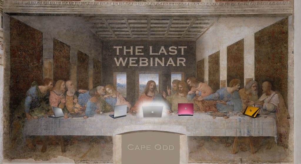 Inspired by a religious tract tucked inside my front door, may I present "The Last Webinar."